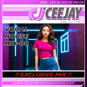 2025 - Vocal House Mix-08 - DJ Ceejay Feat. DJ Theo